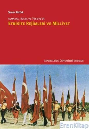 Almanya, Rusya ve Türkiye'de Etnisite Rejimleri ve Milliyet