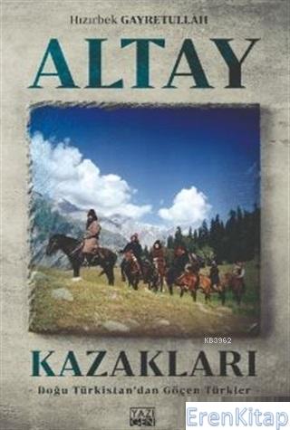 Altay Kazakları :  Doğu Türkistan'dan Göçen Türkler