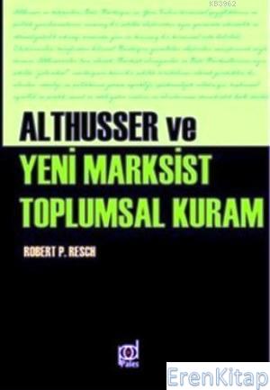 Althusser Ve Yeni Marksist Toplumsal Kuram Robert Paul Resch