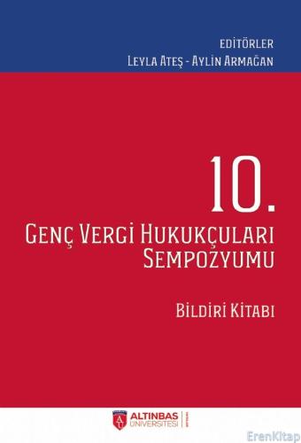 Altınbaş Üniversitesi - 10. Genç Vergi Hukukçuları Sempozyumu Bildiri Kitabı