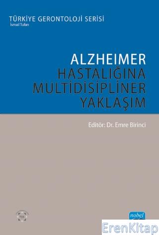 Alzheimer Hastalığına Multidisipliner Yaklaşım - Türkiye Gerontoloji Serisi