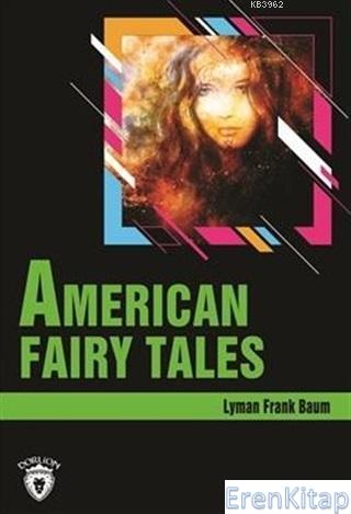 American Fairy Tales Stage 3 (İngilizce Hikaye) Lyman Frank Baum