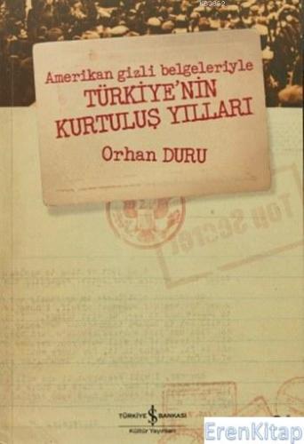 Amerikan Gizli Belgeleriyle Türkiye'nin Kurtuluş Yılları Orhan Duru