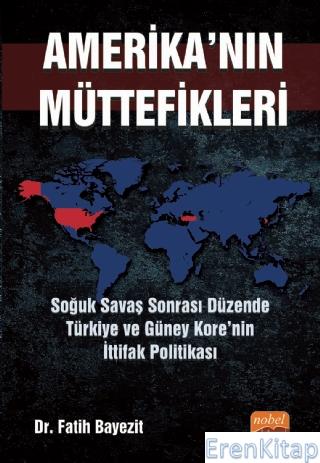 Amerika'nın Müttefikleri: Soğuk Savaş Sonrası Düzende Türkiye ve Güney
