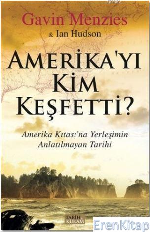 Amerika'yı Kim Keşfetti? :  Amerika Kıtası'na Yerleşimin Anlatılmayan Tarihi