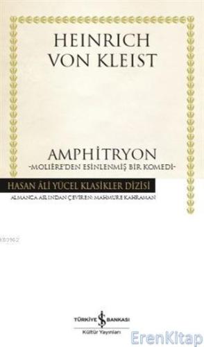 Amphitryon (Ciltli) : Moliere'den Esinlenmiş Bir Komedi Heinrich von K
