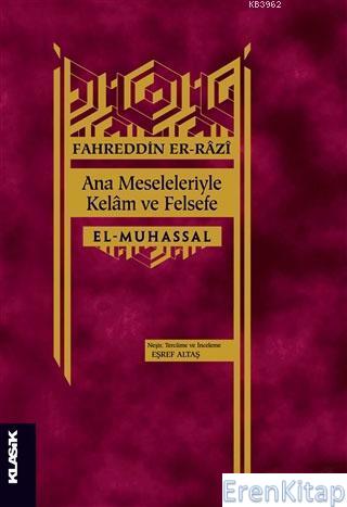 Ana Meseleleriyle Kelam ve Felsefe : El-Muhassal Fahreddin er-Razi