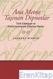 Ana Metne Taşınan Dipnotlar :  Türk Edebiyatı ve Kültürlerarasılık Üzerinde Yazılar