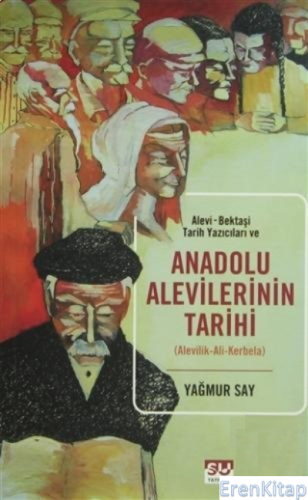 Alevi - Bektaşi Tarih Yazıcıları ve Anadolu Alevilerinin Tarihi (Alevi