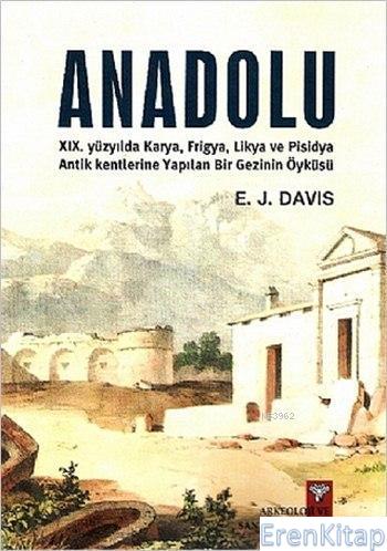Anadolu / Anatolica; Karya, Frigya, Likya ve Pisidya Antik Kentlerine 