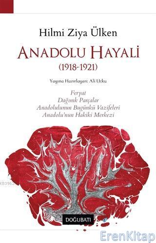 Anadolu Hayali : (1918-1921) Hilmi Ziya Ülken