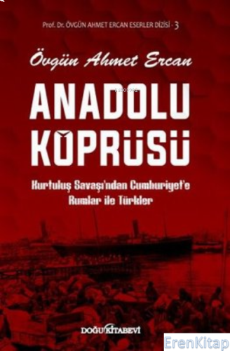 Anadolu Köprüsü : Kurtuluş Savaşı'ndan Cumhuriyet'e Rumlar İle Türkler
