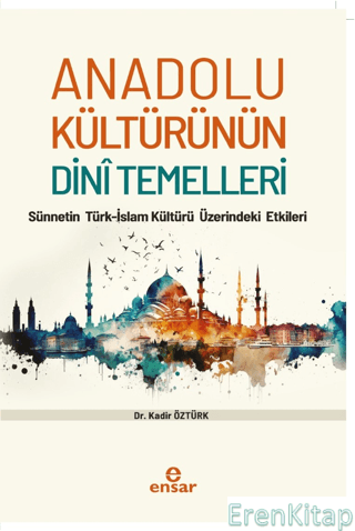 Anadolu Kültürünün Dini Temelleri - Sünnetin Türkislam Kültürü Üzerindeki Etkileri