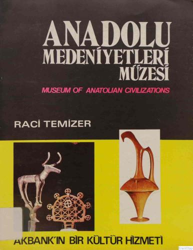 Anadolu Medeniyetleri Müzesi : Museum of Anatolian Civilizations