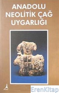 Anadolu Neolitik Çağ Uygarlığı Nazmiye Mutluay