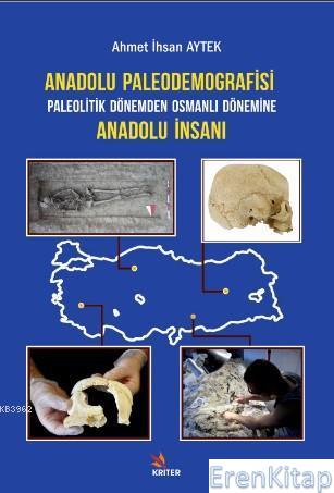 Anadolu Paleodemografisi Paleolitik Dönemden Osmanlı Dönemine Anadolu İnsanı