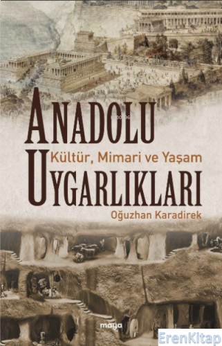 Anadolu Uygarlıkları - Kültür, Mimari ve Yaşam