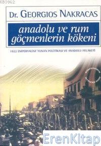 Anadolu ve Rum Göçmenlerin Kökeni : 1922 Emperyalist Yunan Politikası 