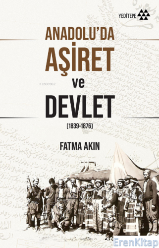 Anadolu'da Aşiret ve Devlet (1839-1876) Fatma Akın