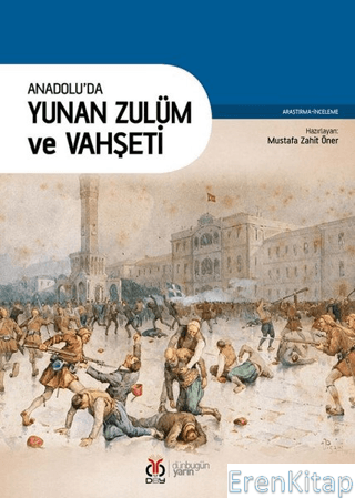 Anadolu'da Yunan Zulüm ve Vahşeti Mustafa Zahit Öner