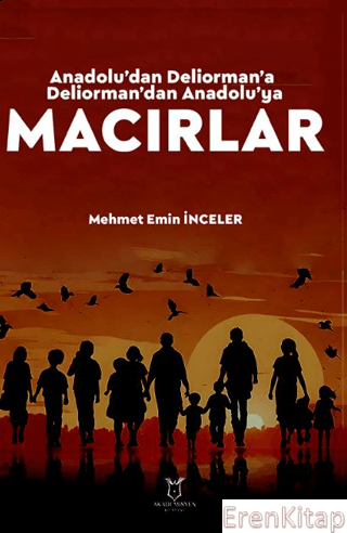Anadolu'dan Deliorman'a Deliorman'dan Anadolu'ya Macırlar Mehmet Emin 