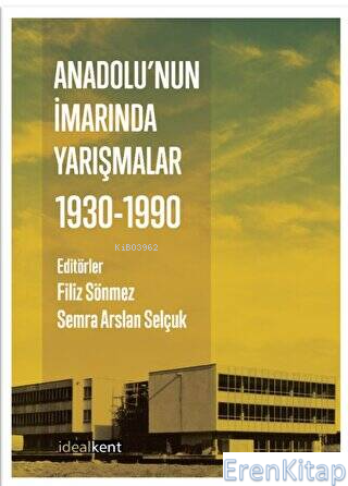 Anadolu'nun İmarında Yarışmalar - 1930 - 1990 Filiz Sönmez