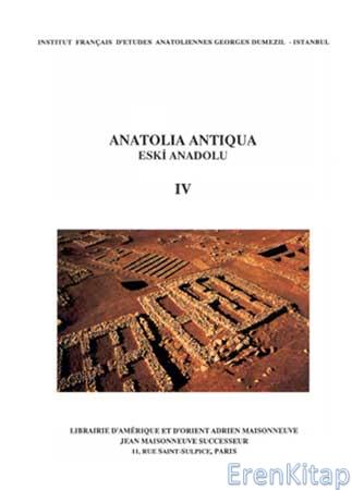 Anatolia Antiqua : Eski Anadolu IV