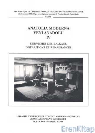 Anatolia Moderna : Yeni Anadolu 4. Derviches des Balkans, Disparitions