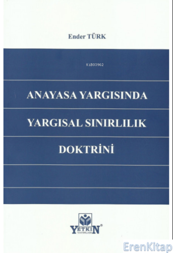 Anayasa Yargısında Yargısal Sınırlılık Doktirini Ender Türk