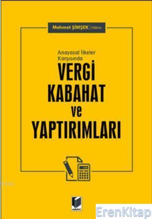 Anayasal İlkeler Karşısında Vergi Kabahat ve Yaptırımları Mehmet Şimşe
