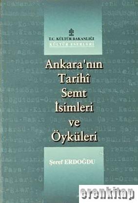 Ankara'nın Tarihi Semt İsimleri ve Öyküleri Şeref Erdoğdu