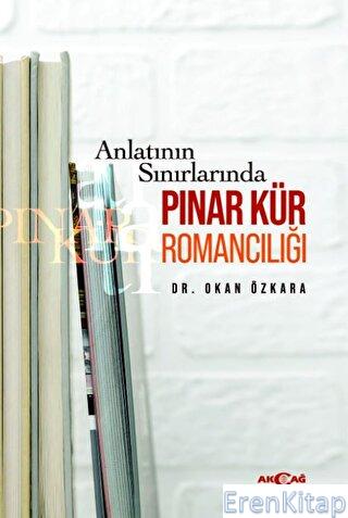 Anlatının Sınırlarında Pınar Kür Romancılığı