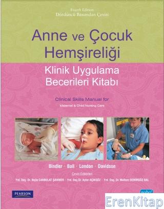 Anne ve Çocuk Hemşireliği -Klinik Uygulama Becerileri Kitabı- Clinical Skills Manual for Maternal & Child Nursing Care