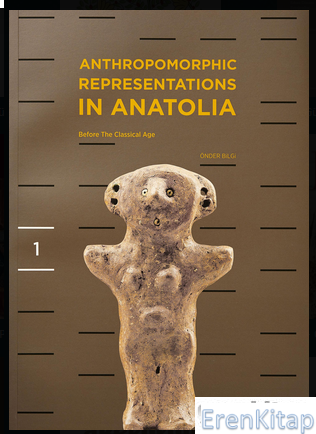 Anthropomorphic Representations in Anatolia, Before The Classical Age