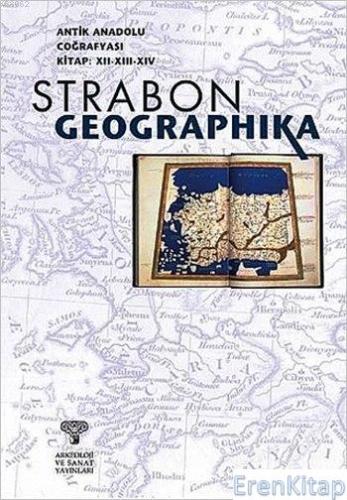 Antik Anadolu Coğrafyası ( Geographika : 12 - 13 - 14 ) Strabon