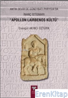 Antik Devir'de Güneybatı Phrygia'da İnanç İstismarı “Apollon Lairbenos Kültü”