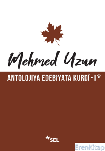 Antolojiya Edebiyata Kurdi - 1 Mehmed Uzun