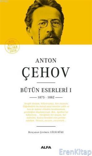 Anton Çehov Bütün Eserleri 1 Ciltli :  1875 - 1882