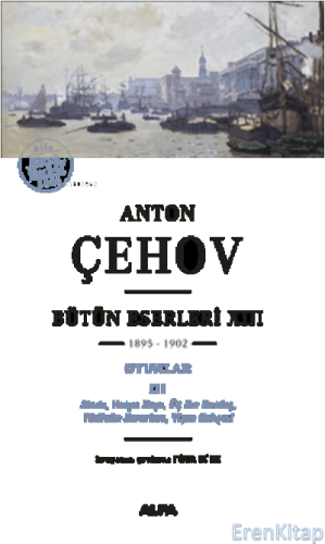 Anton Çehov Bütün Eserleri  : XIII  1895-1902  Oyunlar III
