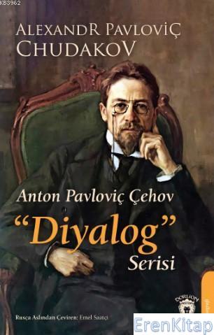 Anton Pavloviç Çehov "Diyalog" Serisi Alexandr Pavloviç Chudakov