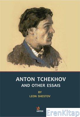 Anton Tchekhov and Other Essais Leon Shestov