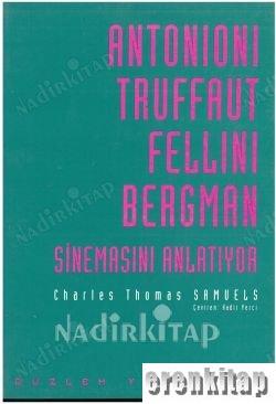 Antonioni Truffaut Fellini Bergman Sinemasını Anlatıyor Charles Thomas