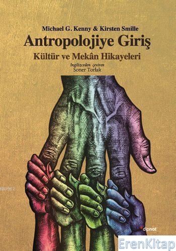 Antropolojiye Giriş :  Kültür ve Mekân Hikayeleri