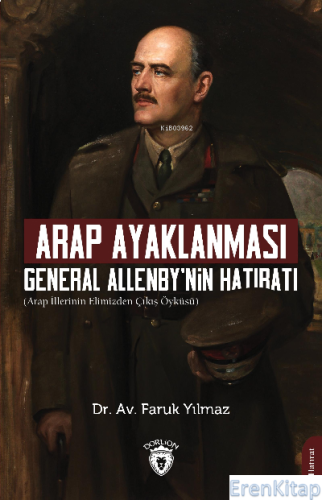 Arap Ayaklanması General Allenby Nin Hatıratı Faruk Yılmaz