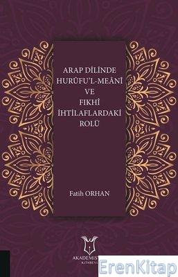 Arap Dilinde Hurufu'l-Meani ve Fıkhi İhtilaflardaki Rolü Fatih Orhan