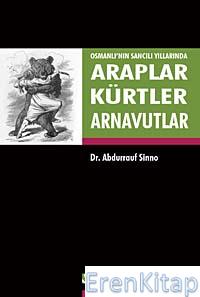 Osmanlı'nın Sancılı Yıllarında Araplar Kürtler Arnavutlar