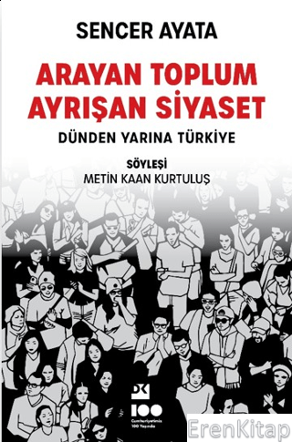 Arayan Toplum, Ayrışan Siyaset: Dünden Yarına Türkiye Sencer Ayata