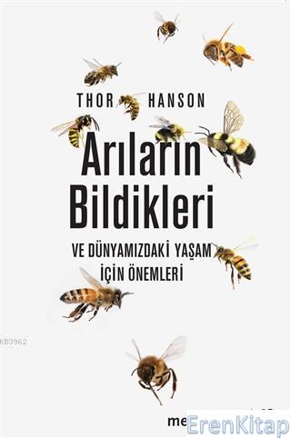 Arıların Bildikleri ve Dünyamızdaki Yaşam İçin Önemleri Thor Hanson