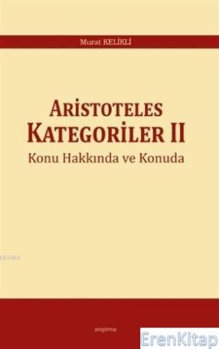 Aristoteles Kategoriler 2 Konu Hakkında ve Konuda