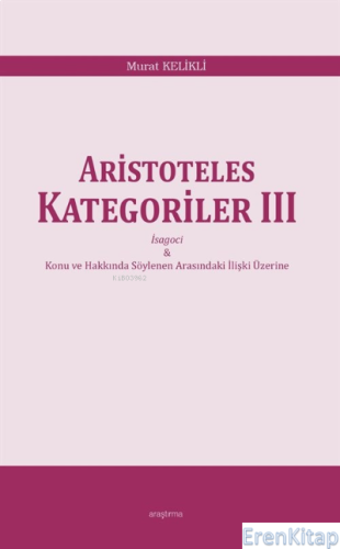 Aristoteles Kategoriler III - İsagoci - Konu ve Hakkında Söylenen Aras